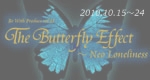 THE BUTTERFLY EFFECT～Neo Loneliness